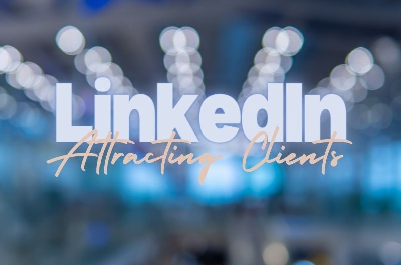 How Financial Professionals Can Use LinkedIn to Attract More Clients: Part 2